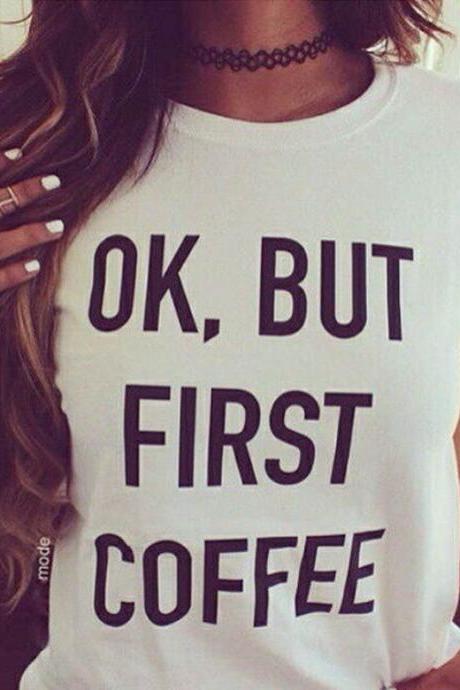 Ok But First CoffeeT-Shirt 
